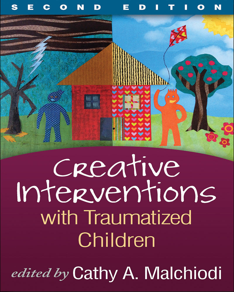 Creative Interventions with Traumatized Children (Creative Arts and Play Therapy)